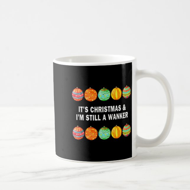 Caneca De Café It's Christmas &amp; I'm Still A Wanker Christmas  (Direita)