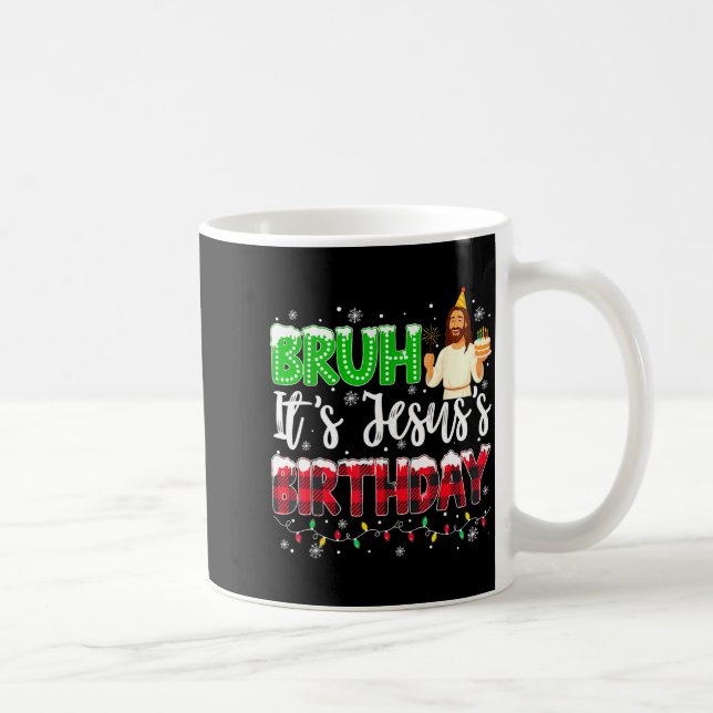 Caneca De Café It's Jesus's Birthday Bruh Christmas Christian Pla (Direita)