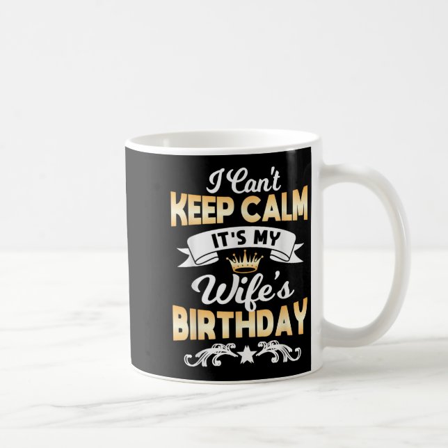 Caneca De Café It's My Wife's Birthday Shirt I Can't Keep Calm Wi (Direita)