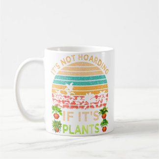 Caneca De Café It'S Not Hoarding If It'S Plants Gardening Vegetab