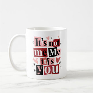 Caneca De Café "It's Not Me, It's You" Funny Breakup