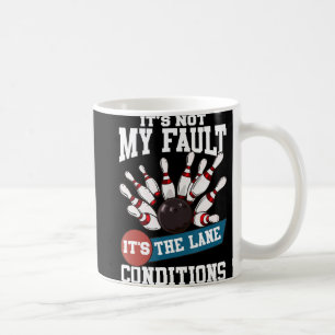 Caneca De Café It's Not My Fault Lane Conditions Fun Bowling Team