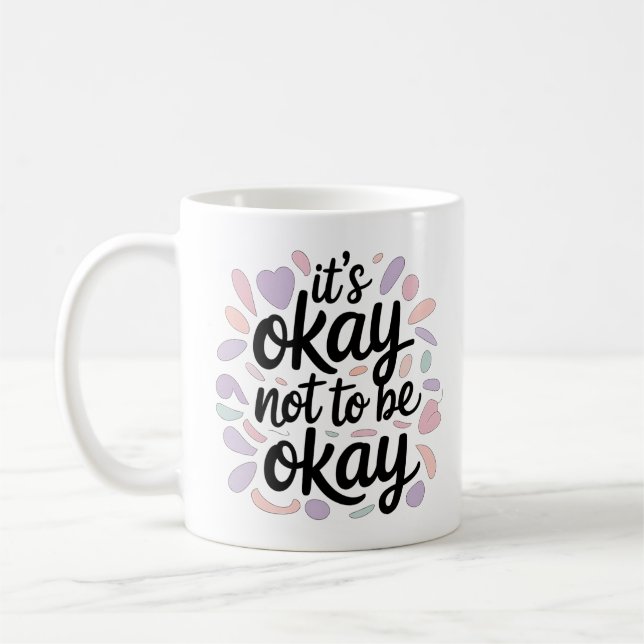 Caneca De Café Its Okay Not To Be Okay Mental Health Positivity (Esquerda)
