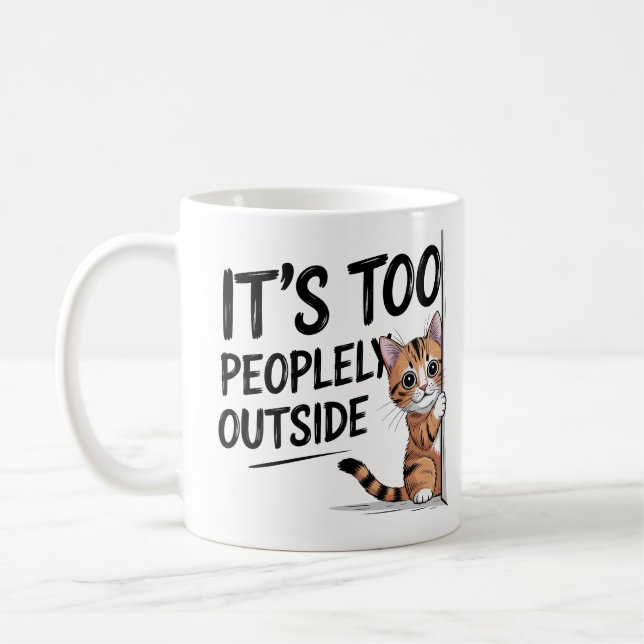 Caneca De Café "It's Too Peopely Outside" Funny Introvert Cat (Esquerda)