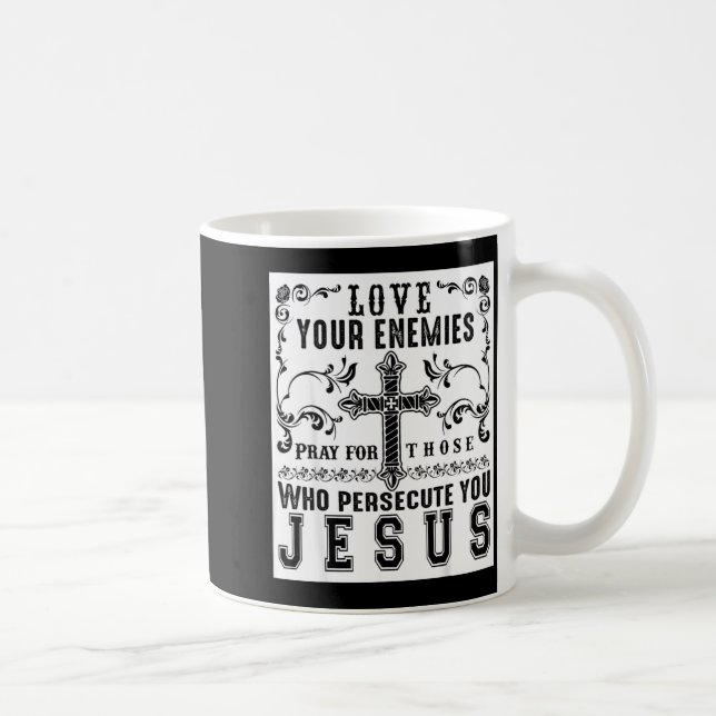 Caneca De Café Jesus Christ Saying Love Your Enemies Sitive Gift  (Direita)