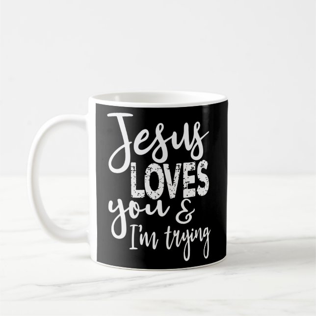 Caneca De Café Jesus Te Ama, Estou Tentando (Esquerda)