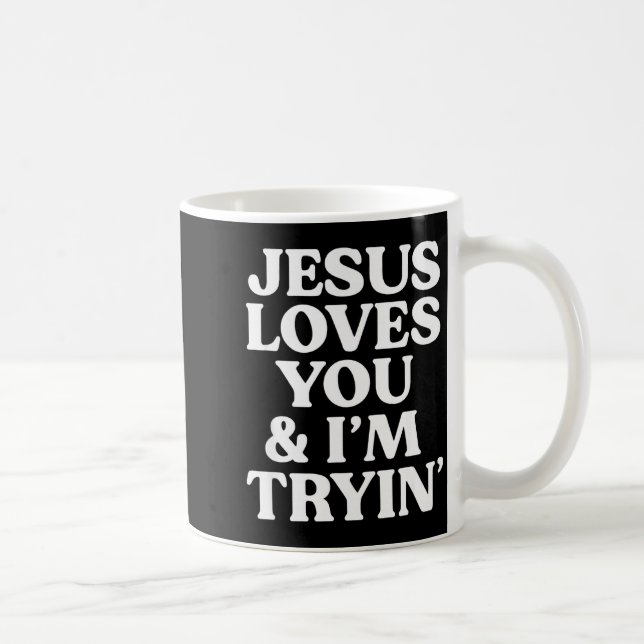 Caneca De Café Jesus Te Ama Estou Tentando Design  (Direita)