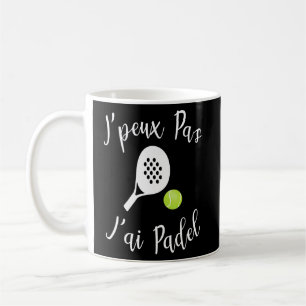 Caneca De Café J'peux Pas J'ai Padel, Mulheres Humor Masculinas