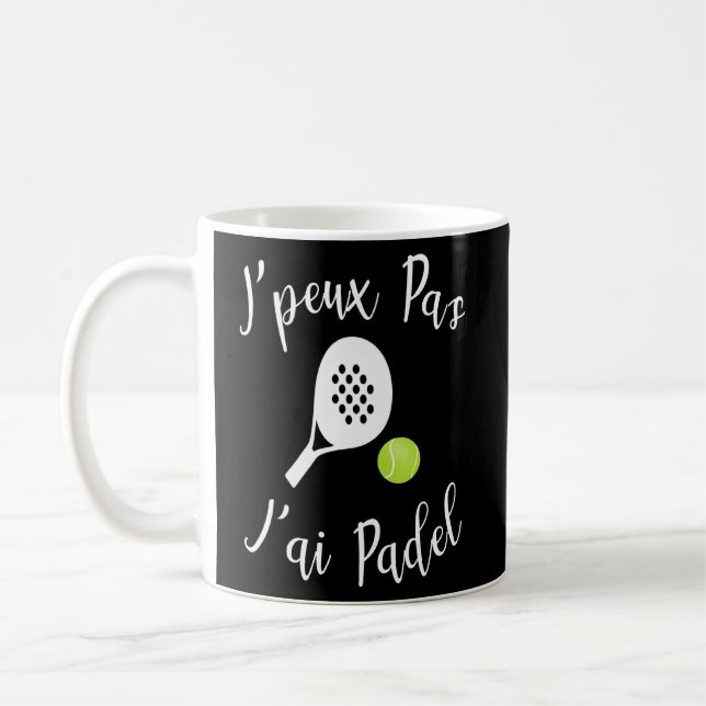 Caneca De Café J'peux Pas J'ai Padel, Mulheres Humor Masculinas (Esquerda)