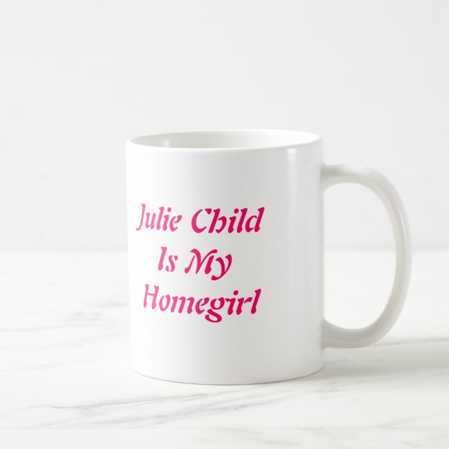 Caneca De Café Julie ChildIs meu Homegirl (Direita)