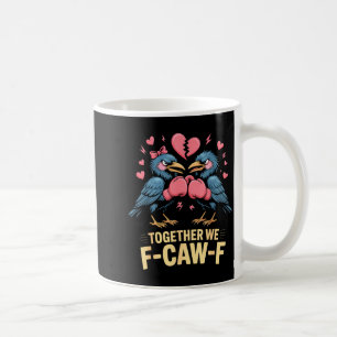 Caneca De Café Juntos Nós F-caw-f Meme de Corvo Engraçado do Dia 