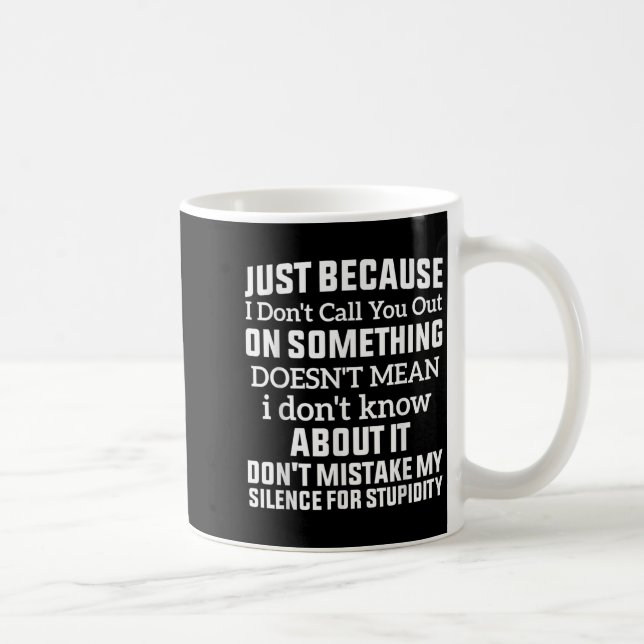 Caneca De Café Just Because I Don't Call You Out On Soing Doesn't (Direita)
