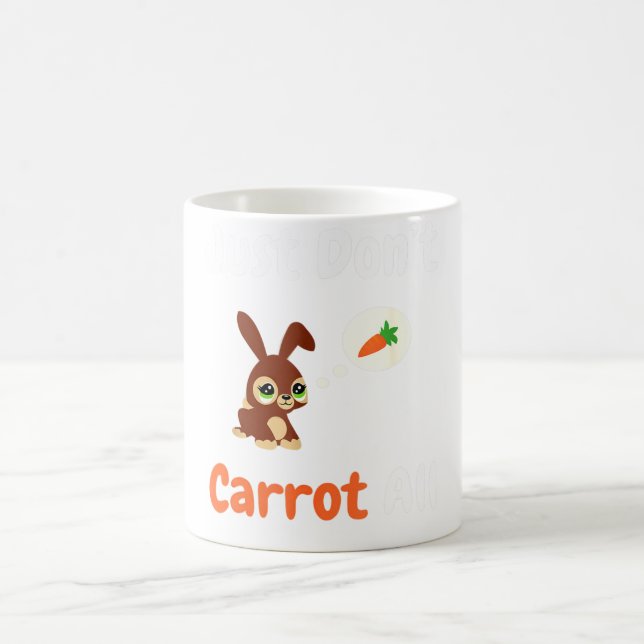 Caneca De Café Just Don't Carrot All - Easter Bunny Rabbit Puns (Centro)