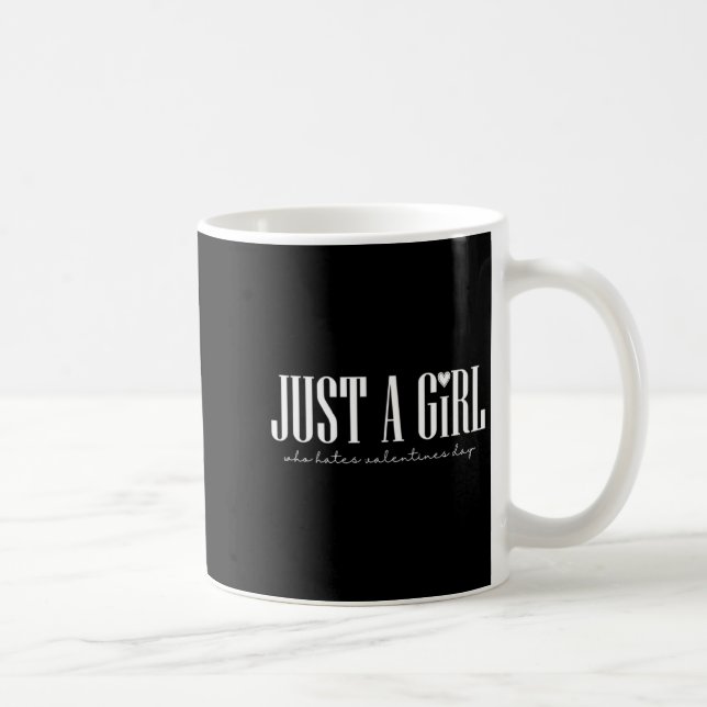 Caneca De Café Just Girl Who Hates Valentines Day Single  (Direita)
