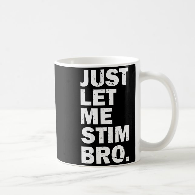 Caneca De Café Just Let Me Stim Bro Funny Autism Mom Dad Kids Aut (Direita)