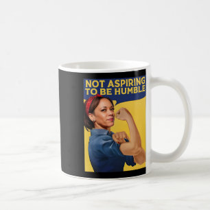 Caneca De Café Kamala Harris Não Aspira Ser Humilde
