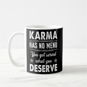Caneca De Café Karma Não Tem Menu Que Serve O Que Merece