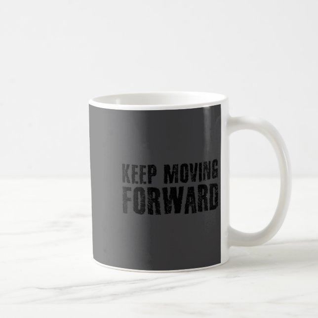 Caneca De Café Keep Moving Forward Shirt Funny Motivation Career  (Direita)