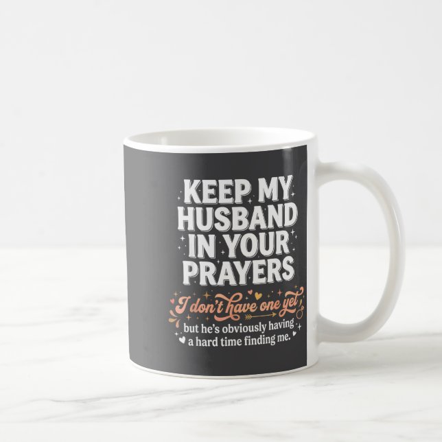 Caneca De Café Keep My Husband In Your Prayers _ Funny Single Wom (Direita)