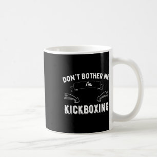 Caneca De Café Kickboxing Engraçado Sarcástico Não Me Incomode Pi