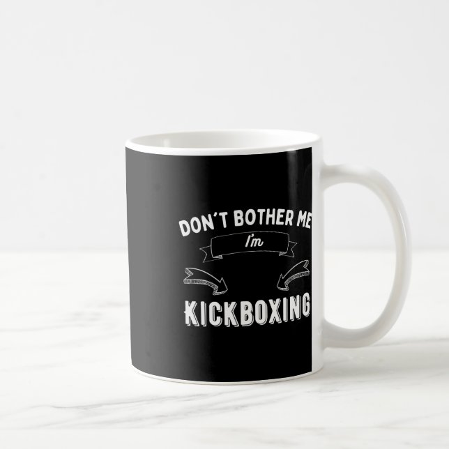Caneca De Café Kickboxing Engraçado Sarcástico Não Me Incomode Pi (Direita)