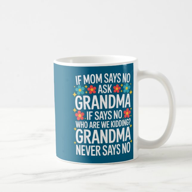 Caneca De Café Kids If Mom Says No Ask Grandma Funny Beloved Gran (Direita)