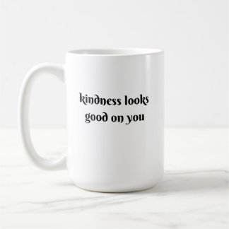 Caneca De Café kindness looks good on you