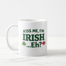 Caneca De Café Kiss Me I’m Irish Eh Mug