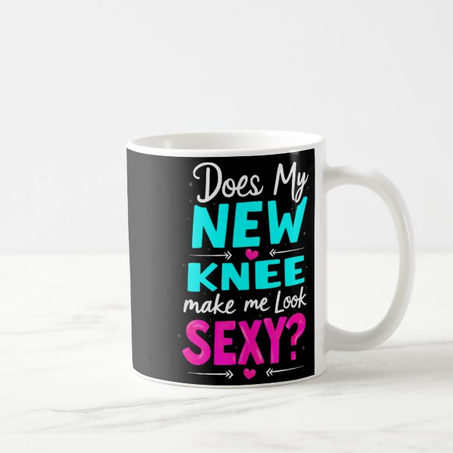 Caneca De Café Knee Surgery Joke Does My New Knee Make Me Look Y  (Direita)