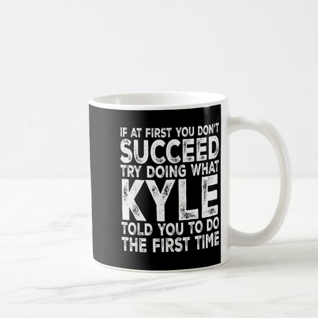 Caneca De Café Kyle - If At First You Don't Succeed Try Doing Wha (Direita)
