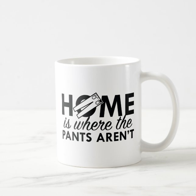 Caneca De Café Lar É Onde As Calças Não Estão (Direita)