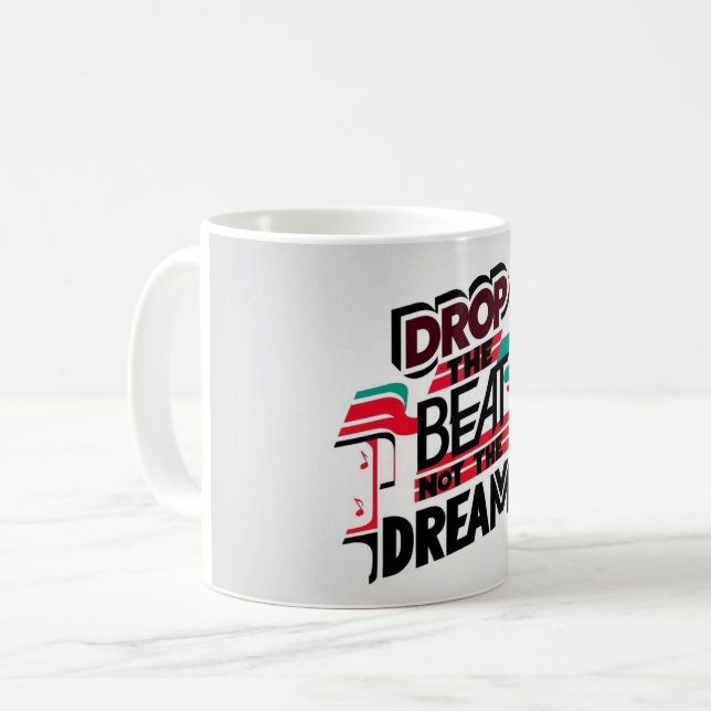 Caneca De Café Largue o Ritmo Não o Sonho (Frente Esquerda)