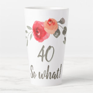 Caneca De Café Latte 40 então que aniversário de 40 anos Floral Rosa de