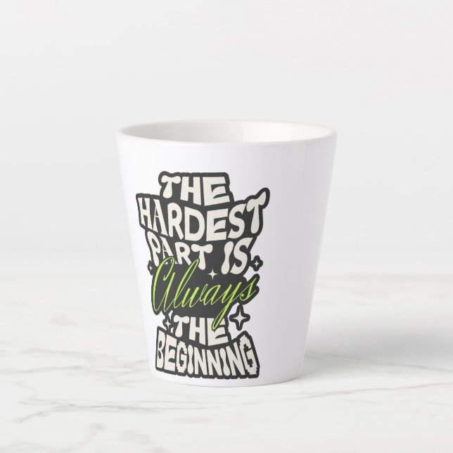 Caneca De Café Latte A Parte Mais Difícil É Sempre o Começo (Frente)