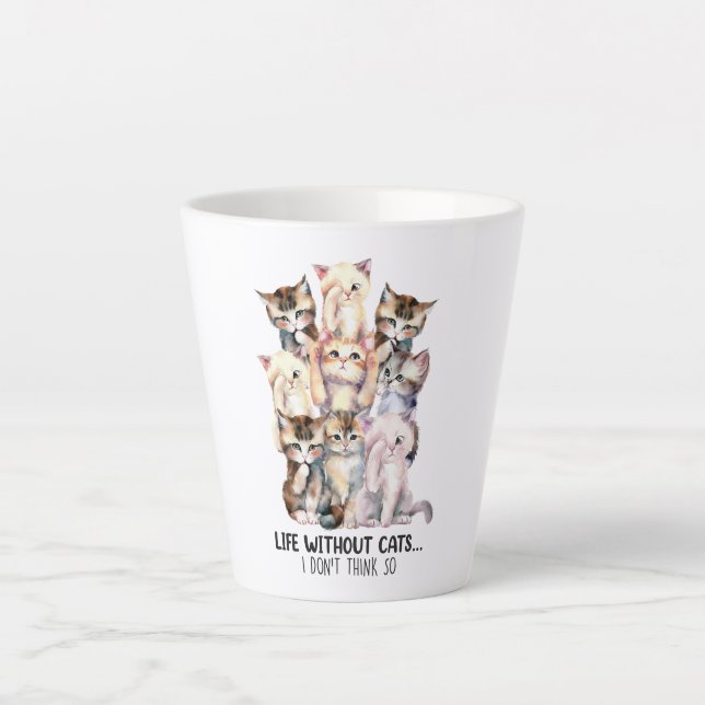 Caneca De Café Latte A Vida Sem Gatos? Eu acho que não (Frente)