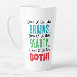 Caneca De Café Latte Alguns têm cérebro e beleza