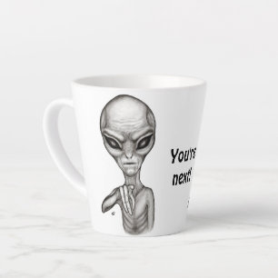 Caneca De Café Latte Alienígena ruim, você é a próxima!