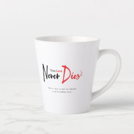 Caneca De Café Latte Amor verdadeiro nunca morre