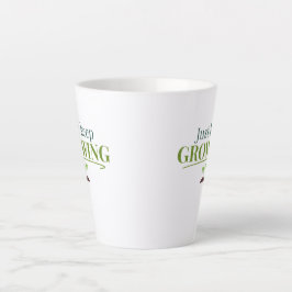 Caneca De Café Latte Apenas Continue Crescendo Amante de Plantas – Jard