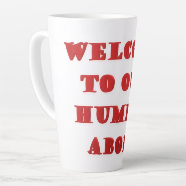 Caneca De Café Latte Bem-vindo ao nosso humilde impressão de poster (Ângulo esquerdo)