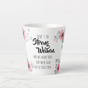 Caneca De Café Latte Brinde às Mulheres Fortes  Floral em Aquarela Amig