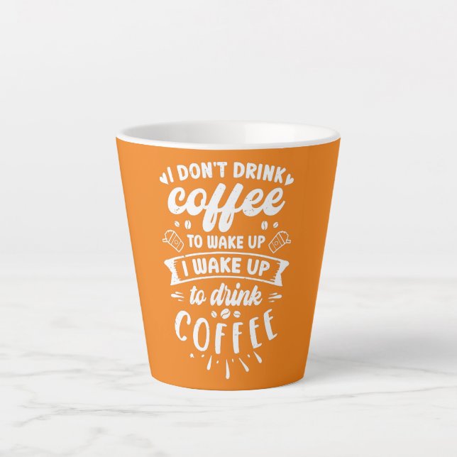 Caneca De Café Latte Caffeine I Don't Drink Coffee To Wake Up To Drink (Frente)