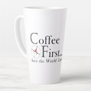 Caneca De Café Latte Caneca: Café Primeiro. Salve o Mundo Depois.