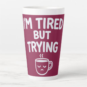 Caneca De Café Latte Cansado Mas Tentando – Design Divertido e Relatabl