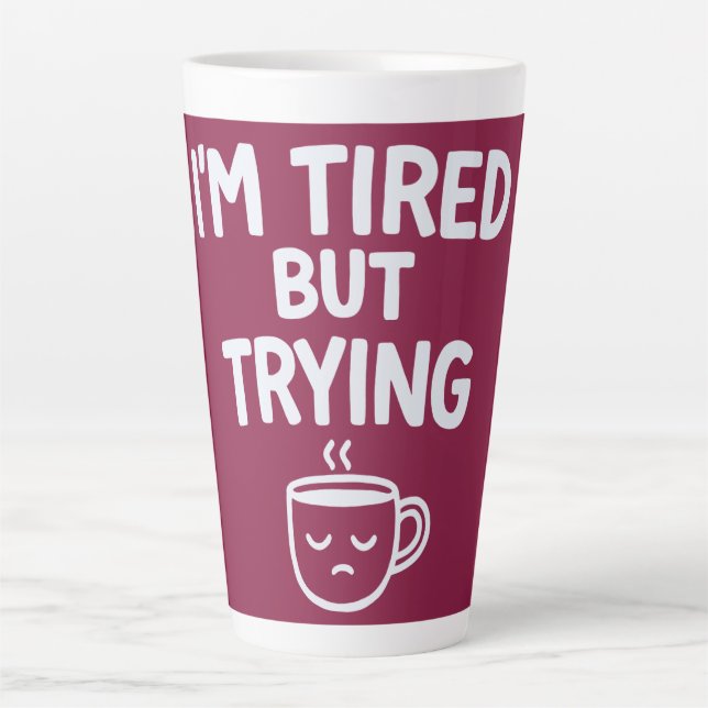 Caneca De Café Latte Cansado Mas Tentando – Design Divertido e Relatabl (Frente)