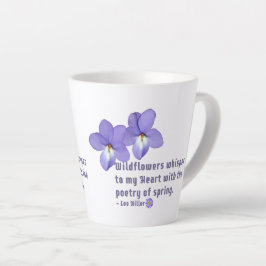 Caneca De Café Latte Citação de Flores Selvagens para Violetas de Pé de