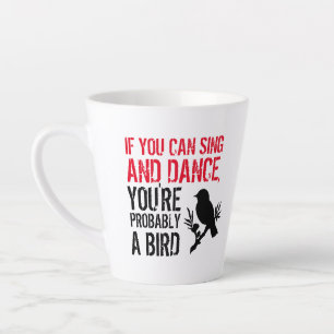 Caneca De Café Latte Citação Engraçada: Se você puder cantar e dançar..