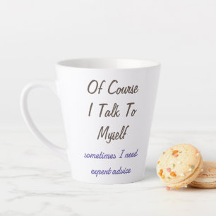 Caneca De Café Latte Claro que é engraçado dizer que eu falo comigo mes