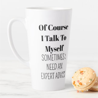 Caneca De Café Latte Claro que falo comigo mesmo, às vezes preciso de p