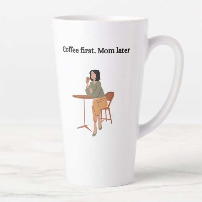 Caneca De Café Latte Coffee First. Mom Later Mug  (Direita)